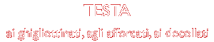 TESTA ai ghigliottinati agli afforcati ai decollati